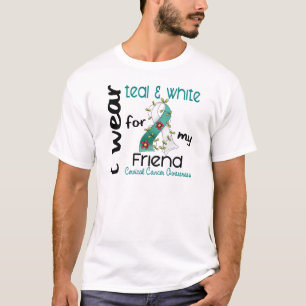 Cervical Cancer I Wear Teal & White For My Friend T-Shirt