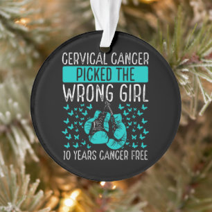 Cervical Cancer Picked The Wrong Girl Ornament