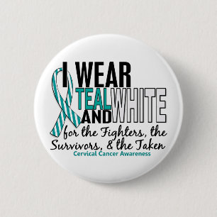 CERVICAL CANCER Teal White For Fighters Survivors 6 Cm Round Badge