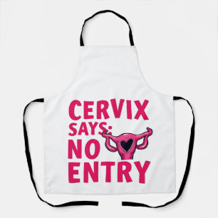 Cervix Says No Entry Womb Pro Choice Abortion Apron