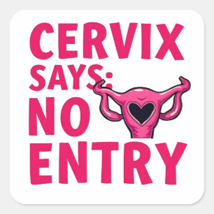 Cervix Says No Entry Womb Pro Choice Abortion Square Sticker
