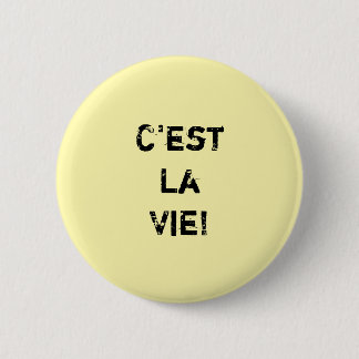 "C'est La Vie!" Inpirational Quote. 6 Cm Round Badge