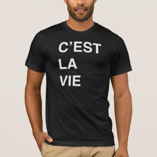 C'est La Vie T-Shirt