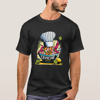 Ceviche Artist Peruvian Food Cooking Culinary Chef T-Shirt