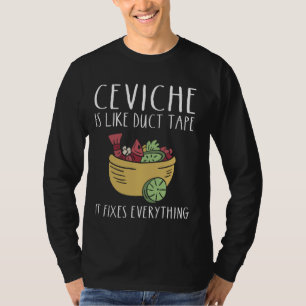 Ceviche Fans Peruvian Ceviche Lover Peruano Seafoo T-Shirt