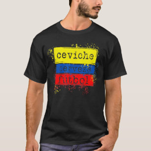 Ceviche Futbol Funny Ecuador Flag  T-Shirt