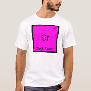 Cf - Chick Flicks Funny Chemistry Element Symbol T-Shirt
