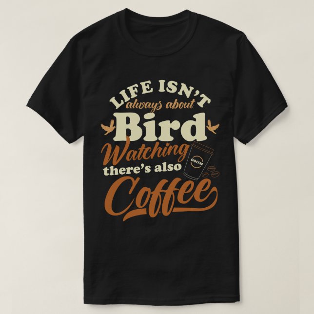 CF Coffee Funny Bird Watching Birder Coffee Drinke T-Shirt (Design Front)