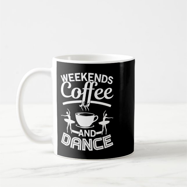 CF Coffee Weekends Coffee And Dance Shirt Dance Mo Mug (Left)