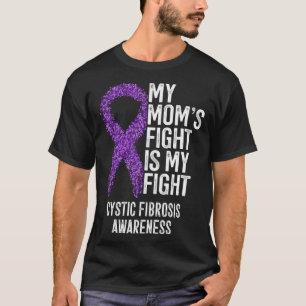 CF My Mom's Fight Is My Fight Cystic Fibrosis Awar T-Shirt