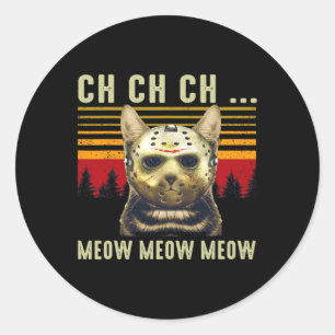 Ch Ch Ch Meow Meow Scary Friday Costume Halloween Classic Round Sticker