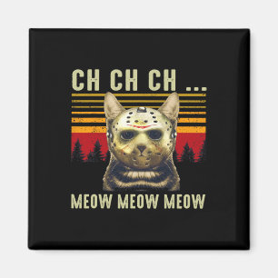 Ch Ch Ch Meow Meow Scary Friday Costume Halloween Magnet