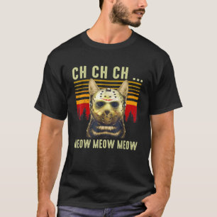 Ch Ch Ch Meow Meow Scary Friday Costume Halloween T-Shirt