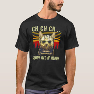 Ch Ch Ch Meow Meow Scary Friday Costume Halloween T-Shirt