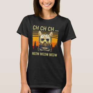Ch Ch Ch Meow Meow Scary Friday Costume Halloween T-Shirt