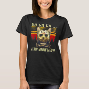 Ch Ch Ch Meow Meow Scary Friday Costume Halloween  T-Shirt