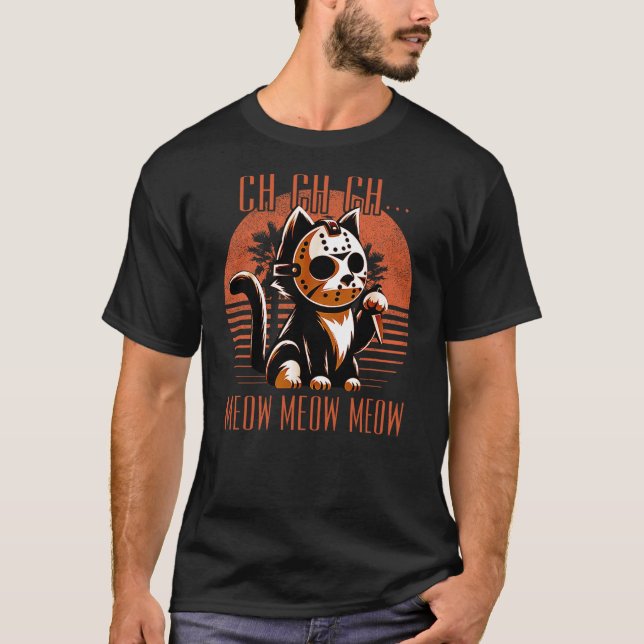Ch Ch Meow Meow Meow Funny Animal Horror Movie Cut T-Shirt (Front)