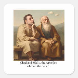 Chad and Wally, the Apostles who sat the bench. Square Sticker