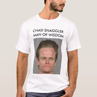 CHAD SNAGGLER MAN OF WISDOM T-Shirt