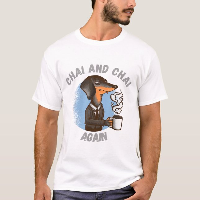 Chai and Chai Again for Tea Lovers T-Shirt (Front)