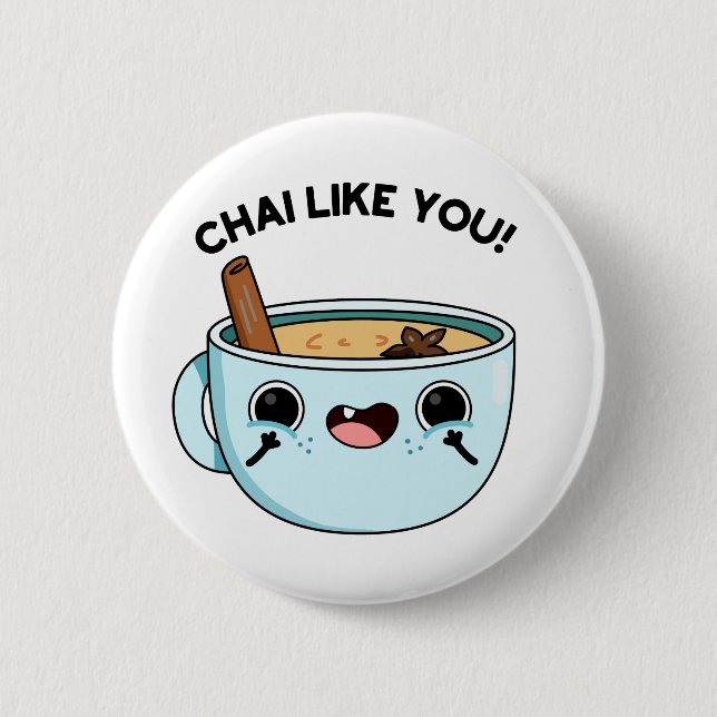 Chai Like You Funny Tea Pun  6 Cm Round Badge (Front)