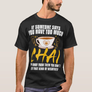 Chai Tea Drinker Concentrate Loose Leaf Chai Tea L T-Shirt