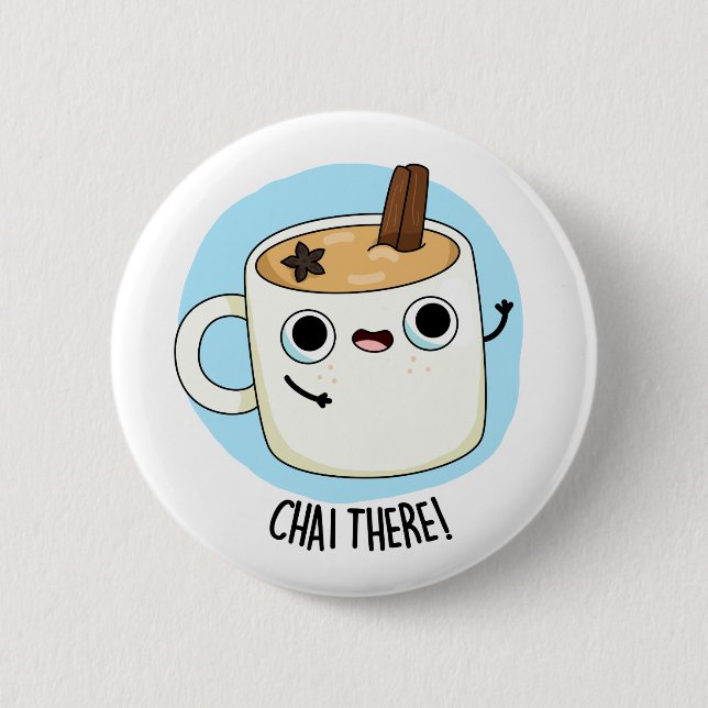 Chai There Funny Chai Tea Pun  6 Cm Round Badge (Front)