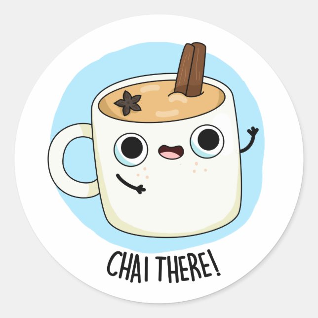 Chai There Funny Chai Tea Pun  Classic Round Sticker (Front)