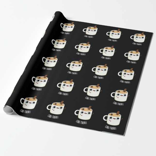 Chai There Funny Chai Tea Pun Dark BG Wrapping Paper (Unrolled)