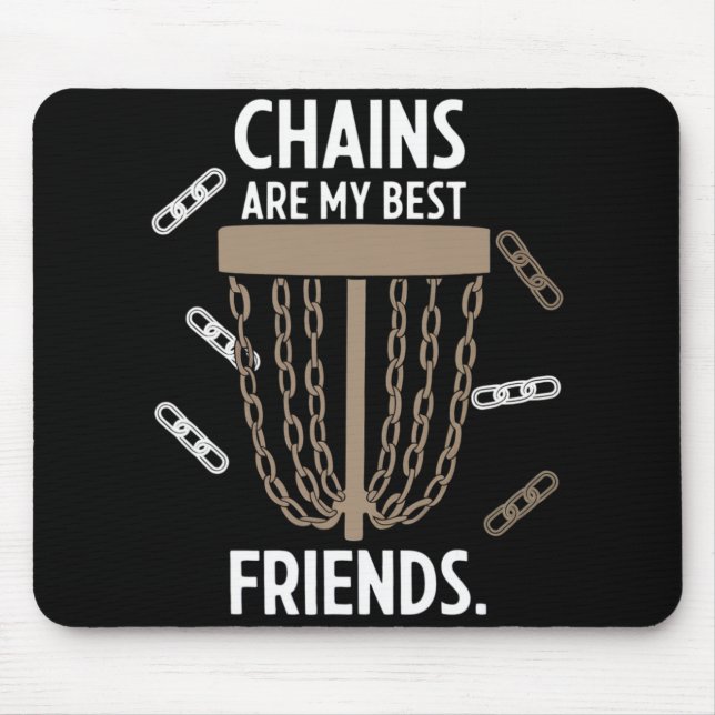 Chains Are My Best Friends - Funny Disc Golf Desig Mouse Pad (Front)