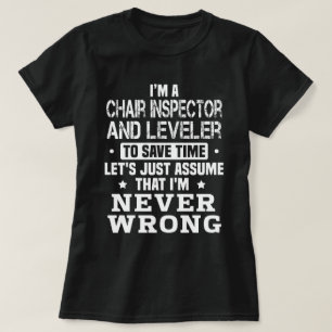 Chair Inspector And Leveler T-Shirt