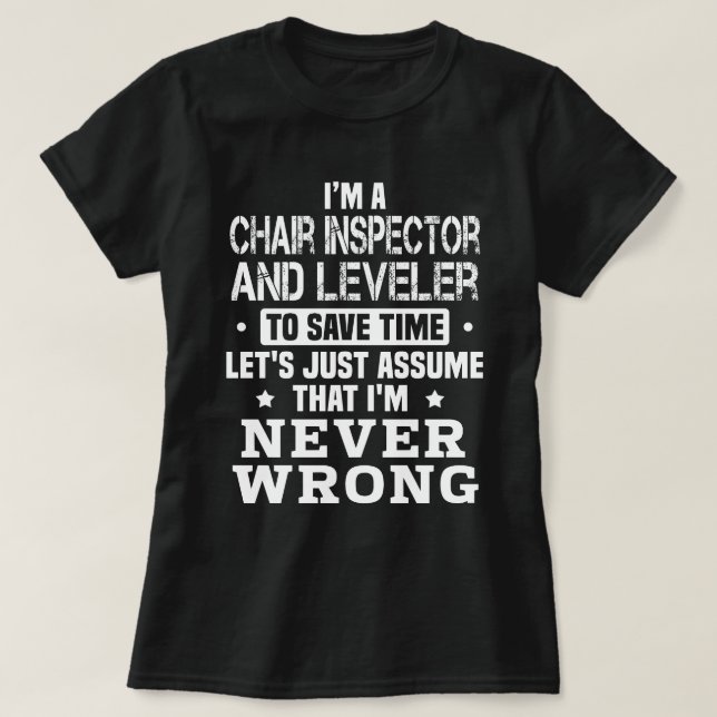 Chair Inspector And Leveler T-Shirt (Design Front)