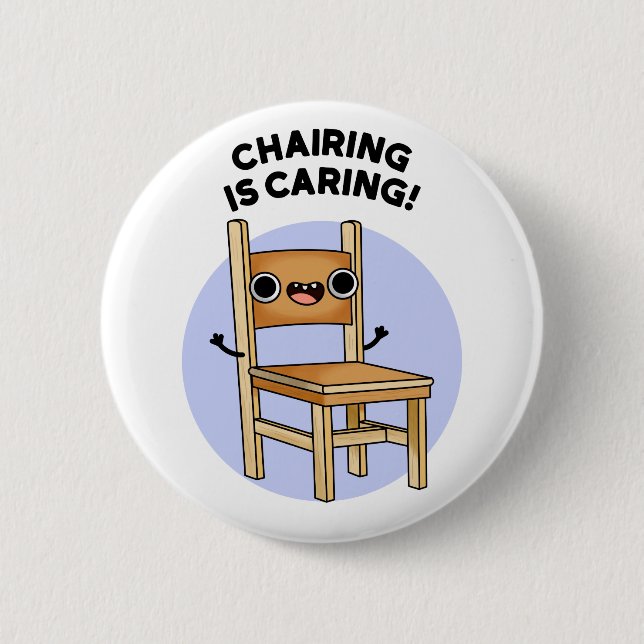 Chairing Is Caring Funny Sharing Pun  6 Cm Round Badge (Front)