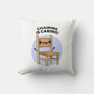 Chairing Is Caring Funny Sharing Pun  Cushion