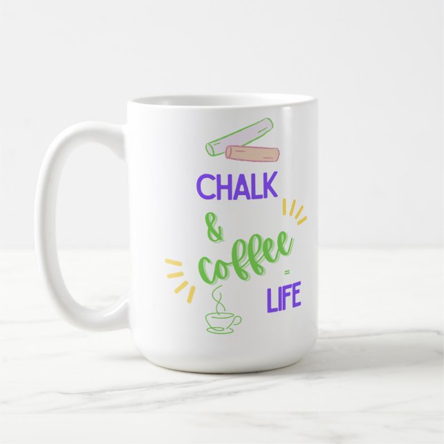 Chalk & Coffee = Life Coffee Mug (Left)