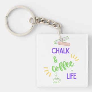 Chalk & Coffee = Life Key Ring