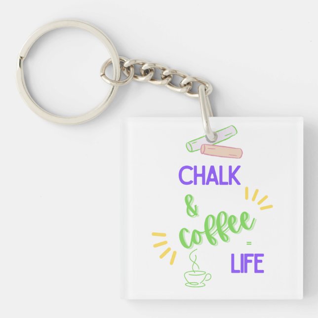 Chalk & Coffee = Life Key Ring (Front)