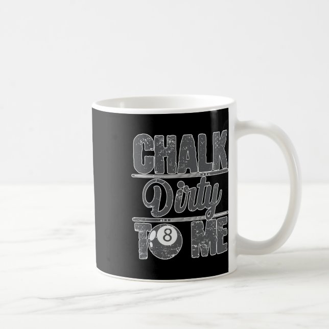 Chalk Dirty To Me Billiards 8  Coffee Mug (Right)