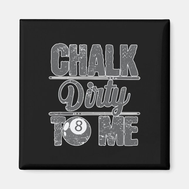 Chalk Dirty To Me Billiards 8  Magnet (Front)