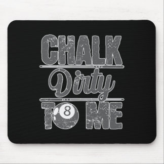 Chalk Dirty To Me Billiards 8 Mouse Pad