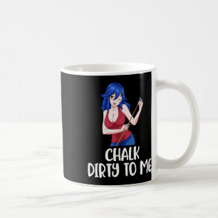 Chalk Dirty To Me Billiards Coffee Mug