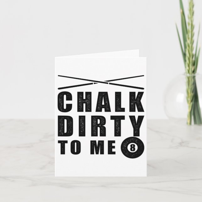 Chalk Dirty To Me' Billiards Funny Saying  Card (Front)