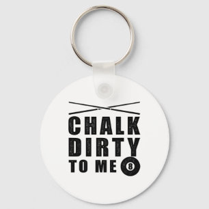 Chalk Dirty To Me' Billiards Funny Saying Key Ring