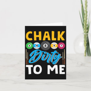Chalk Dirty To Me Funny Pool Player 8-ball Billard Card