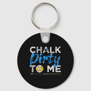 Chalk Dirty To Me Funny Pool Player 8-ball Billard Key Ring