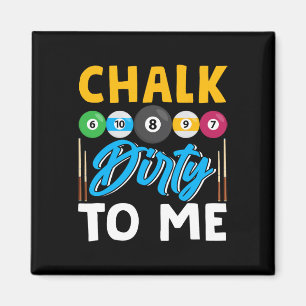 Chalk Dirty To Me Funny Pool Player 8-ball Billard Magnet