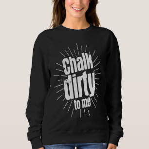 Chalk Dirty To Me Pool Billiards Snooker Player 8 Sweatshirt