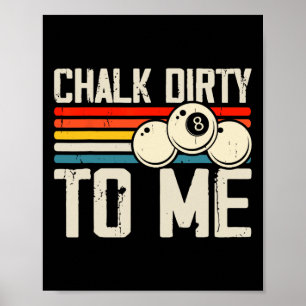 Chalk Dirty To Me  Poster