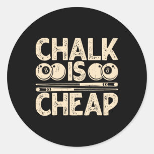 Chalk Is Cheap  Classic Round Sticker
