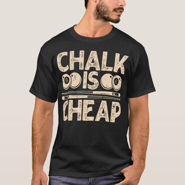 Chalk Is Cheap T-Shirt (Front)